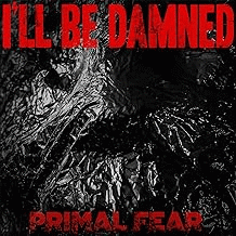 I'll Be Damned : Primal Fear